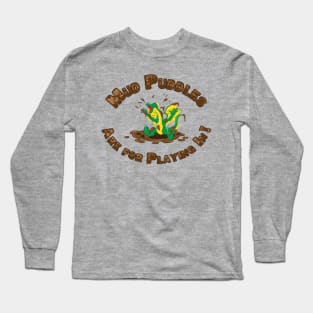 Mud Puddles are for Playing In! Long Sleeve T-Shirt